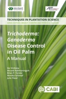 Trichoderma - Ganoderma Disease Control in Oil Palm: A Manual 1789241456 Book Cover