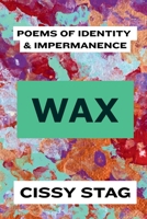 Wax: Poems of Identity & Impermanence B0F8RDJMKP Book Cover