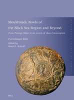 Mouldmade Bowls of the Black Sea Region and Beyond: From Prestige Object to an Article of Mass Consumption 9004549099 Book Cover