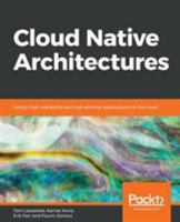 Cloud Native Architectures: Design high-availability and cost-effective applications for the cloud 1787280543 Book Cover