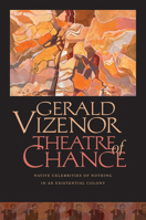 Theatre of Chance: Native Celebrities of Nothing in an Existential Colony 0819501549 Book Cover