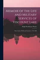 Memoir of the Life and Military Services of Viscount Lake: Baron Lake of Delhi and Laswaree, 1744-1808 1017676933 Book Cover