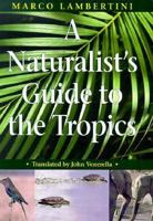 A Naturalist's Guide to the Tropics 0226468283 Book Cover