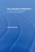 The Language of Negotiation: A Handbook of Practical Strategies for Improving Communication 1138868264 Book Cover