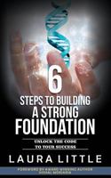 6 Steps to Building a Strong Foundation: Unlock the Code to Your Success 1729460712 Book Cover