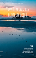 Vom Pfahlbau bis hintern Deich: Kriminalfälle aus St. Peter-Ording (Harry's Kriminalfälle aus Norddeutschland) (German Edition) B0DXKRLRMW Book Cover