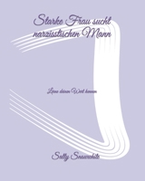 Starke Frau sucht narzisstischen Mann: Lerne deinen Wert kennen (German Edition) B0CSX8J3WJ Book Cover