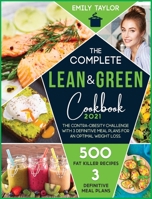The complete Lean and Green Cookbook: The 21-Day anti stubborn weight challenge for an Optimal Weight Loss. Burn Fat with 250+ Fitness Shape Recovery Recipes On a Budget 1802031081 Book Cover