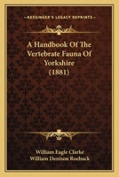 A handbook of the vertebrate fauna of Yorkshire 1013720040 Book Cover