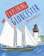 Exploring Gloucester, Massachusetts B0C445GXB4 Book Cover