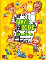 Maze Book for Kids 10-12: - An Amazing Maze Activity Book for Kids My first book of easy maze puzzle with solutions Workbook for children with P B08TMV5M8W Book Cover