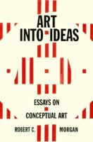 Art into Ideas: Essays on Conceptual Art (Contemporary Artists and their Critics)