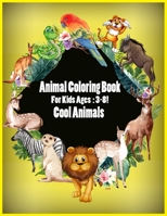 Animal Coloring Book For Kids: Cool Coloring Book For Kids Ages 3-8, Boys & Girls, Fun Early Learning Of Animals To Color. B087SFGDCB Book Cover