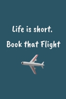 Travel Planner - Life is short. Book that flight: Useful journal for planning and keeping track of ALL of your future trips and holiday plans. Ideal for Travel Lovers! 1661868908 Book Cover