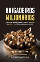 Brigadeiros Milionários: Plano de Negócios para lucrar 40.000 por mês com brigadeiros gourmet (Portuguese Edition) B0CSTHD3VW Book Cover