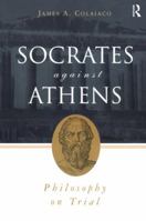 Socrates Against Athens 0415926548 Book Cover