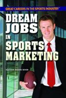 Dream Jobs in Sports Marketing 1448869005 Book Cover
