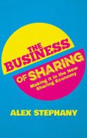 The Business of Sharing: Making it in the New Sharing Economy 1137376171 Book Cover