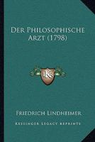 Der Philosophische Arzt (1798) 110472927X Book Cover