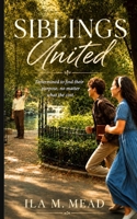 Siblings United: Determined to find their purpose, no matter what the cost. B0H6NBSQJ5 Book Cover