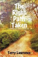 The Right Path Taken: An anthology of poems depicting the dimensions of love 1440129320 Book Cover