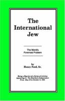 The International Jew (Volume 1); The World's Foremost Problem, Being a Reprint of a Series of Articles Appearing in the Dearborn Independent 1593640188 Book Cover