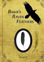 BawB's Raven Feathers Volume II: Reflections on the simple things in life 0991882164 Book Cover