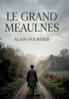 Le Grand Meaulnes: À la recherche du domaine perdu: un voyage initiatique (French Edition) B0H6BVJTC1 Book Cover
