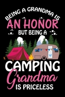 Being A Grandma Is An Honor But Being A Camping Grandma Is Princeless: Perfect RV Journal/Camping Diary or Gift for Campers: Over 120 Pages with ... for families who enjoy camping together. 1710374721 Book Cover