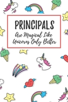 Principals Are Magical Like Unicorns Only Better: 6x9 Lined Notebook/Journal Funny Gift Idea For School Principals 1708001026 Book Cover