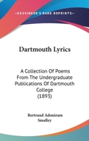 Dartmouth Lyrics: A Collection of Poems from the Undergraduate Publications of Dartmouth College (Classic Reprint) 1104088576 Book Cover