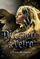 Di Cenere e Vetro: Un Distopico New Adult con sfumature romance (Italian Edition) B0GY3XGPLW Book Cover