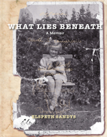 What Lies Beneath: A Memoir 1877578894 Book Cover