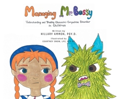 Managing Mr. Bossy: Understanding and Treating Obsessive-Compulsive Disorder in Children B0CFTLPFCC Book Cover