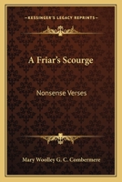 A Friar's Scourge: Nonsense Verses 1432686070 Book Cover