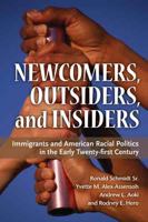 Newcomers, Outsiders, and Insiders: Immigrants and American Racial Politics in the Early Twenty-first Century 047203376X Book Cover