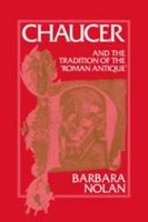 Chaucer and the Tradition of the Roman Antique (Cambridge Studies in Medieval Literature) 0521051002 Book Cover