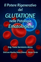 Il potere rigenerativo del Glutatione nelle patologie ematologiche (Glutatione in azione) (Italian Edition) B0FS2B1L4T Book Cover