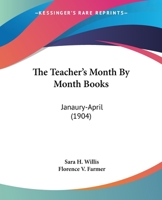 The Teacher's Month By Month Books: Janaury-April 1166613445 Book Cover