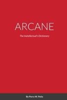 ARCANE: The Inetellectuals Dictionary 1365599663 Book Cover