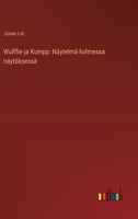 Wulffie ja Kumpp: Näytelmä kolmessa näytöksessä (Finnish Edition) 3368908669 Book Cover