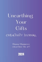 Unearthing Your Gifts Creativity Journal 2024 1312064978 Book Cover