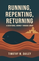 Running, Repenting, Returning: A Devotional Journey Through Jonah B0FG7JM272 Book Cover