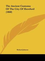 The Ancient Customs of the City of Hereford 1021336092 Book Cover