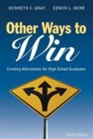 Other Ways to Win: Creating Alternatives for High School Graduates 1412917816 Book Cover