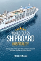 World Class Shipboard Hospitality: Practical Guide to Post COVID Cruise Ship Guest Satisfaction and Service Personnel Operating Standards 1627344179 Book Cover