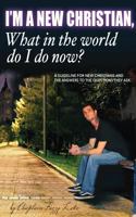I'm a New Christian, What in the World Do I Do Now? 1498495583 Book Cover