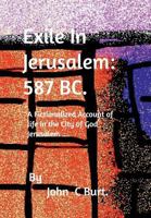 Exile In Jerusalem: 587 Bc. 1388231514 Book Cover