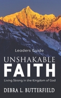 Unshakable Faith Leaders Guide: Living Strong in the Kingdom of God 1936501503 Book Cover