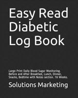 Easy Read Diabetic Log Book: Large Print Daily Blood Sugar Monitoring. Before and After Breakfast, Lunch, Dinner, Snacks, Bedtime with Notes section. 78 Weeks. 1720027803 Book Cover